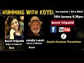 Humming with koyel  koyel tripathi  koyelia creations official