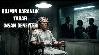 Bilimin En Karanlık İnsan Deneyleri