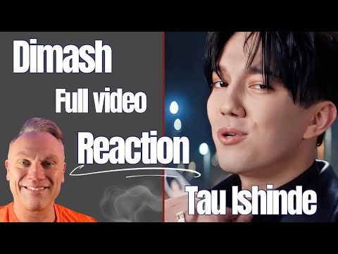 DIMASH Tau Ishinde FULL VIDEO REACTION!!