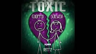 RITTZ - Toxic (Chopped \& Screwed)