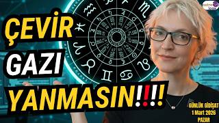 Çevir Gazı Yanmasın 1 Mart 2026 Pazar Günlük Astroloji Yorumu