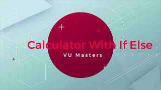 Calculator with If Else-CS201 Lecture 10 in Urdu