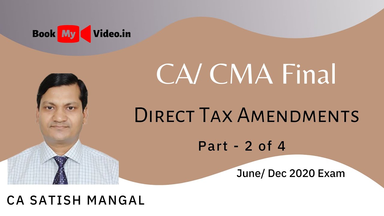 2 of 4 CA/ CMA Final Direct Tax Amendments for June/ Dec 2020 Exam