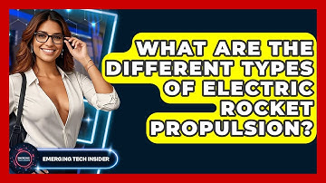 What Are The Different Types Of Electric Rocket Propulsion? - Emerging Tech Insider