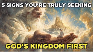 5 Signs You’re Truly Seeking God’s Kingdom First - Not The Blessings