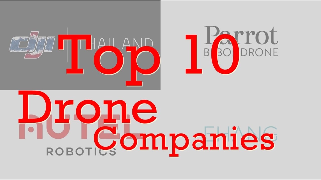 Top 10 Drone Companies Will Shine In 2017 YouTube Top 10 Drone Companies Will Shine In 2017 YouTube