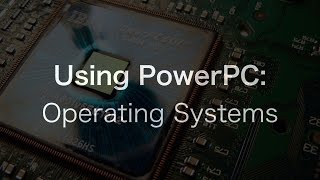 Using PowerPC: Operating Systems | The PowerPC Hub