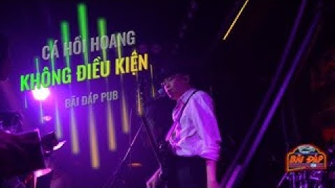 KHÔNG ĐIỀU KIỆN| Cá Hồi Hoang x Bãi Đáp Pub