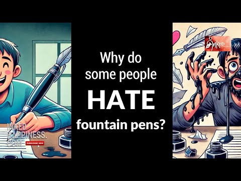Why do some people hate fountain pens?