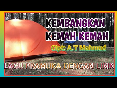 KEMBANGKAN KEMAH KEMAH - LAGU PRAMUKA DENGAN LIRIK