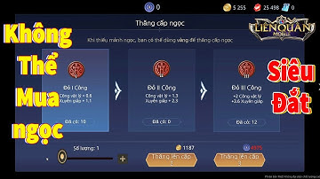 Liên quân Không Thể Mua Ngọc ! Ngọc Siêu Đắt Tính Năng Nâng Cấp và Phân Giải Ngọc cấp 1 Đến Cấp 3