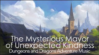 Dungeon and Dragons Adventure Music | The Mysterious Mayor of Unexpected Kindness | D&D Town Theme