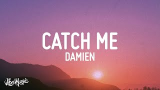 1 Hour |  Damien - Catch Me (Lyrics)  | Lyrical Harmony