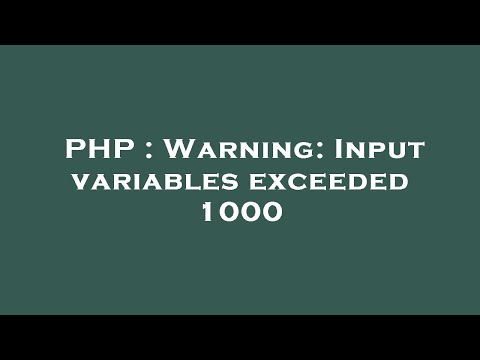PHP : Warning: Input variables exceeded 1000