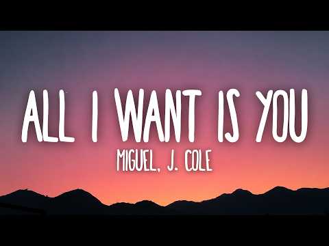 Miguel, J. Cole - All I Want Is You (Lyrics)