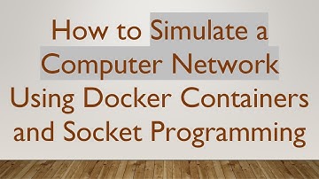 How to Simulate a Computer Network Using Docker Containers and Socket Programming