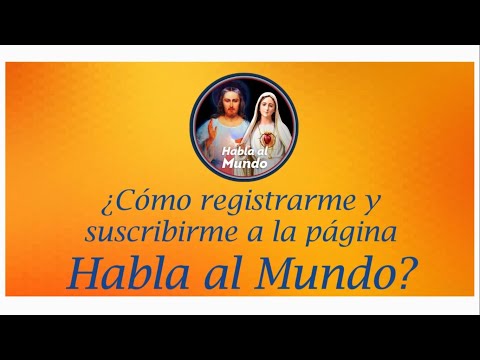 Como registrarme y suscribirme a la página Habla al Mundo