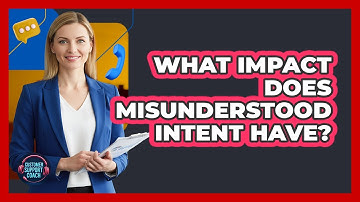 What Impact Does Misunderstood Intent Have?