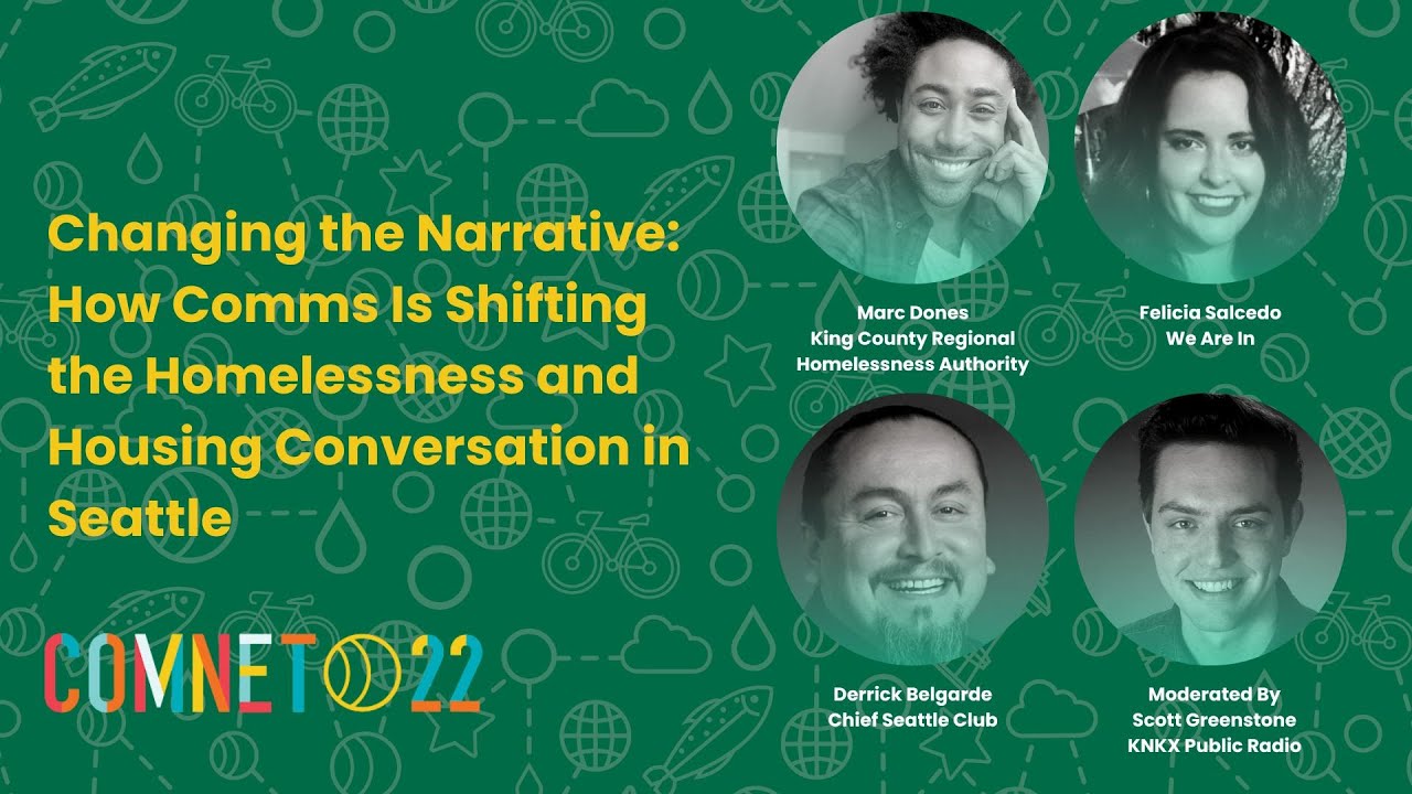 ComNet22 How Comms Is Shifting the Homelessness and Housing Conversation in Seattle