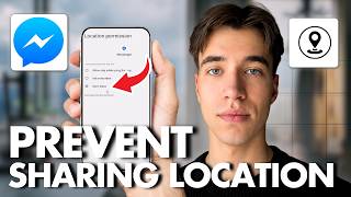 How To Prevent Facebook Messenger From Sharing Location (Full Guide 2026)