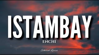 Istambay (Lyrics) - Enchi