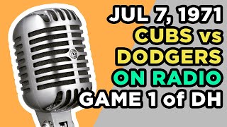 1971-Jul-07 • CHC/LAD • Chicago Cubs vs Los Angeles Dodgers - Scully - Radio Broadcast