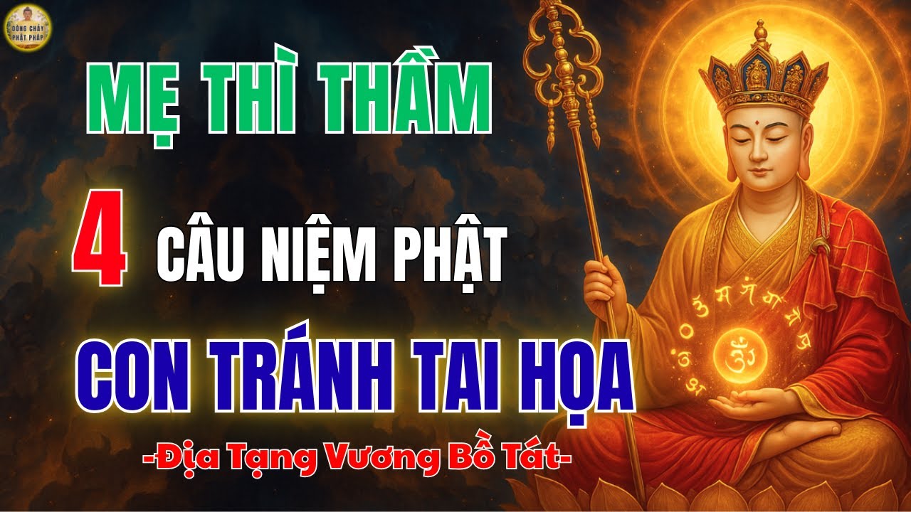 ĐỊA TẠNG VƯƠNG BỒ TÁT DẠY 4 Câu Niệm Mẹ Thì Thầm Mỗi Đêm – Con Cái Bình An Suốt Đời