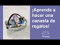 ¡Aprende a hacer una canasta de regalos!