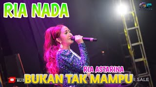 Ria Nada - Bukan Tak Mampu - Ria Astarina