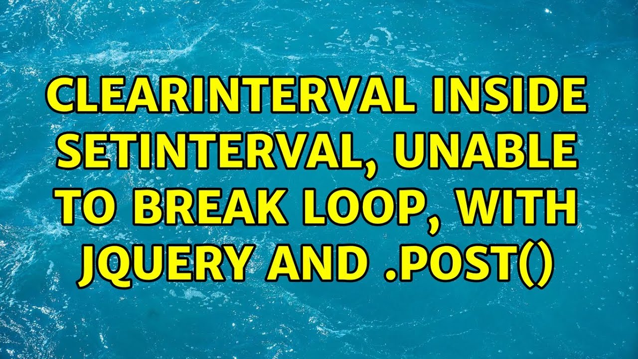 clearInterval inside setInterval, unable to break loop, with jquery and ...