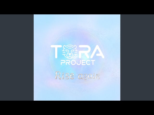 Rise againNEW!TORA PROJECT