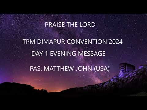 TPM DIMAPUR ANNUAL CONVENTION 2024 || DAY 1 MESSAGE