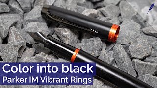 The Parker IM Vibrant Rings - Black fountain pen with color - review Resimi