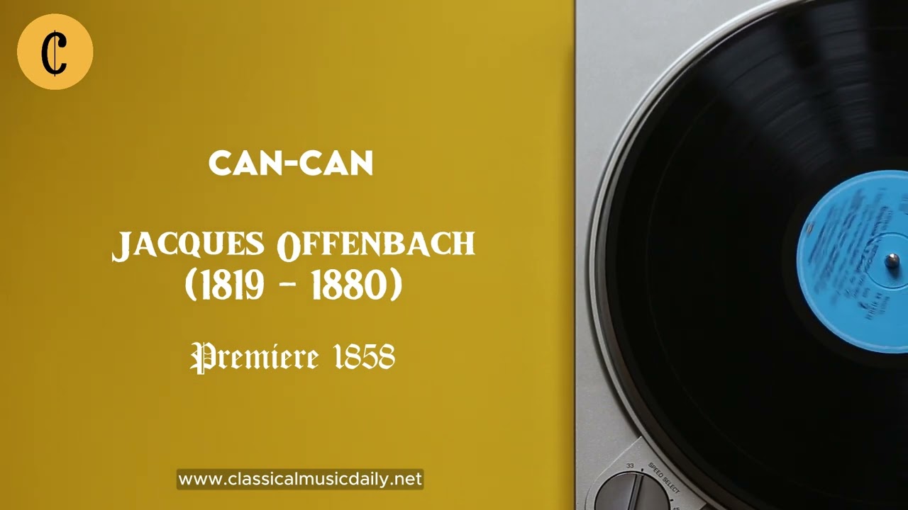 Can-Can ♫ Jacques Offenbach 🔥 The Most Crazy Theme on Classical