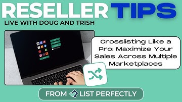 Reseller Tips: CrossPosting Like a Pro with List Perfectly to Maximize Your Sales