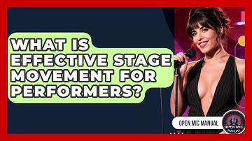 What Is Effective Stage Movement For Performers? - Open Mic Manual