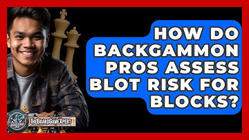 How Do Backgammon Pros Assess Blot Risk For Blocks? - The Board Game Xpert