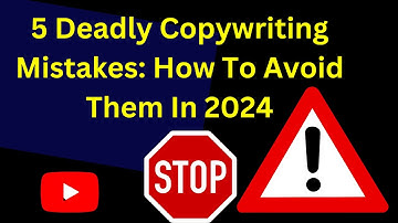 5 Deadly Copywriting Mistakes  And How To Avoid Them In 2024