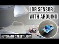 How to use LDR Sensor with Arduino | Make Automatic street light 💡