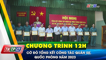 Cờ Đỏ tổng kết công tác quân sự, quốc phòng năm 2023| Cần Thơ TV