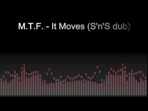 MTF — MTF -  It Moves (Dub Mix)