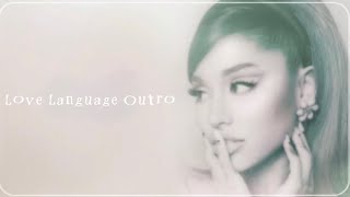 Love Language Outro (Extended) Ariana Grande