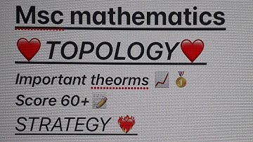 MSC mathematics strategy topology and functional analysis strategy kuk ||topology important theorms