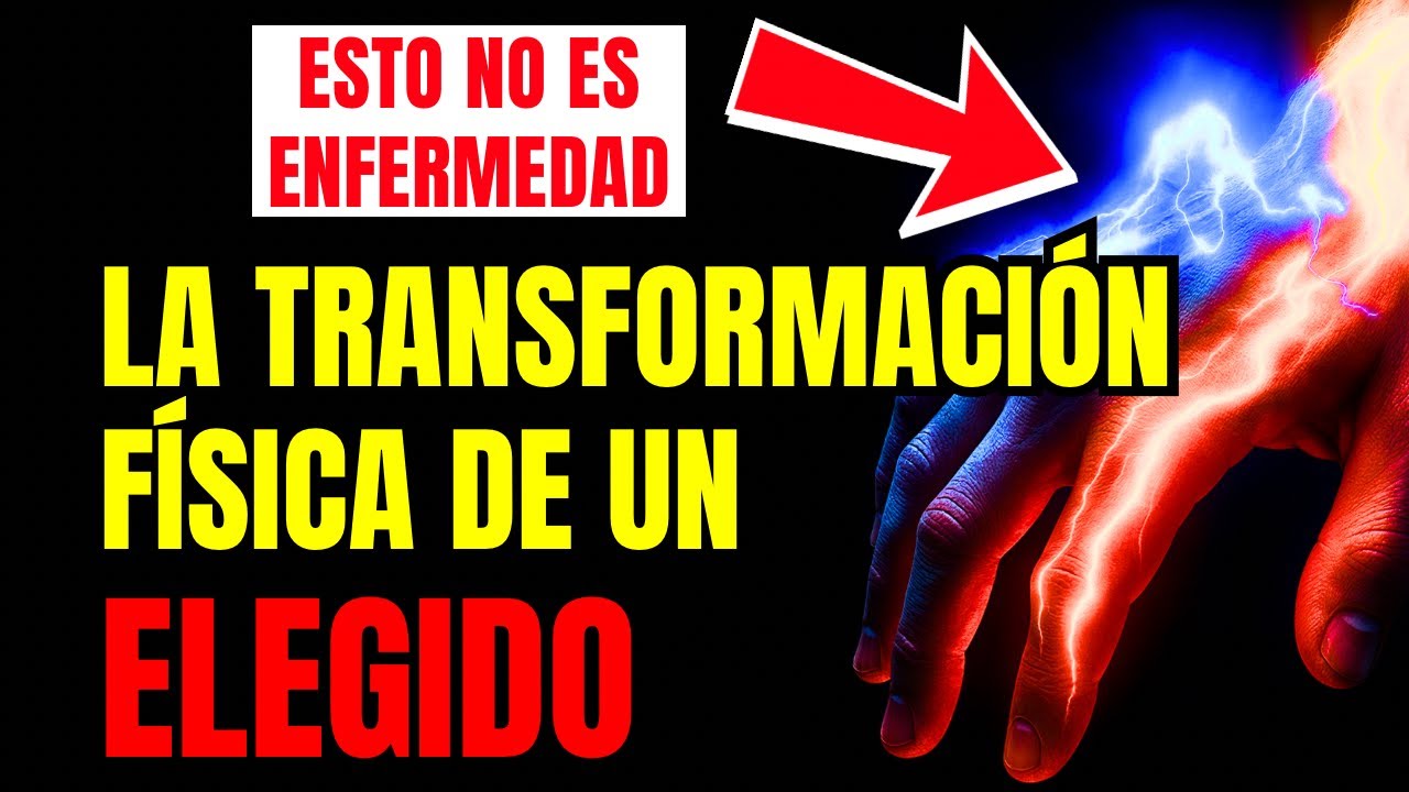 ELEGIDOS: 7 Cambios Físicos Inconfundibles Que Solo Los Elegidos Pueden Sentir