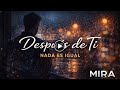 Después de Ti – MIRA   Nada es igual  Balada Pop Latina Emocional
