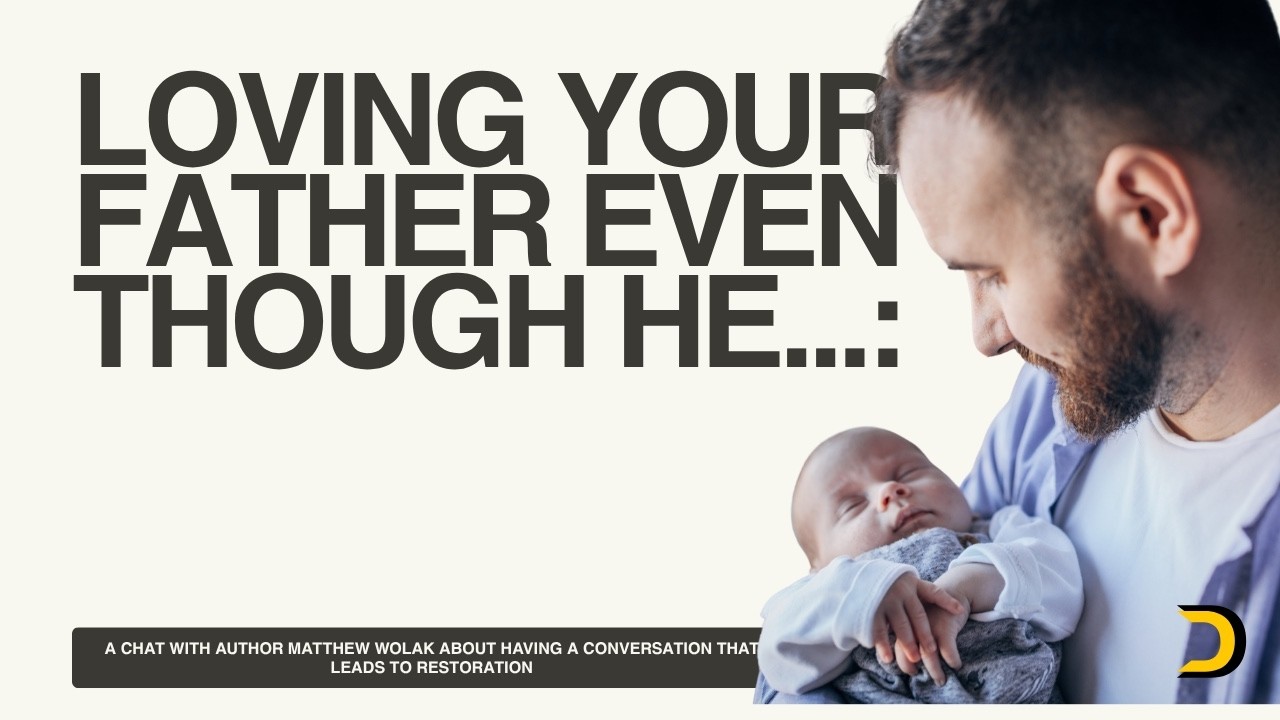 Loving Your Father Even Though He...