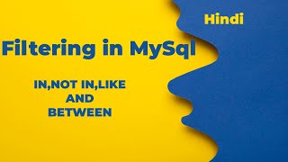 Filtering In Mysql (IN, NOT IN, LIKE, BETWEEN) In Hindi