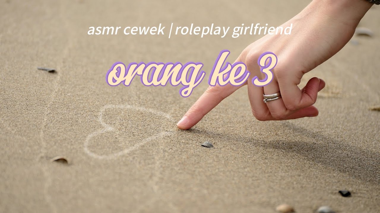ASMR CEWEK | ROLEPLAY GIRLFRIEND  [ Orang ke 3 ] (arguing, cheating, relationship)