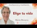Meditación y conferencia: &quot;Elige tu vida”, con María Moreno