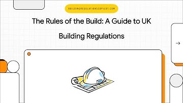 Rules of the Build - A Guide to Building Regulations (England)
